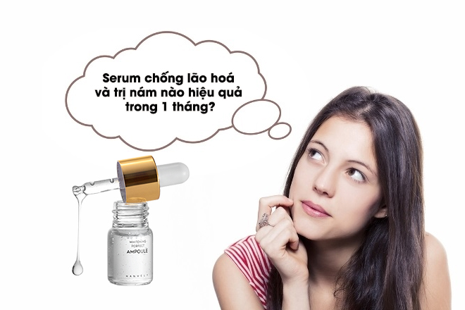 Serum chống lão hoá và trị nám nào hiệu quả nhanh trong 1 tháng?